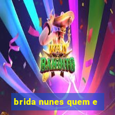 brida nunes quem e